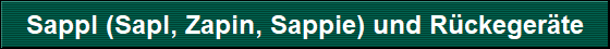 Sappl (Sapl, Zapin, Sappie) und Rckegerte