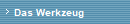 Das Werkzeug