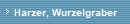 Harzer, Wurzelgraber